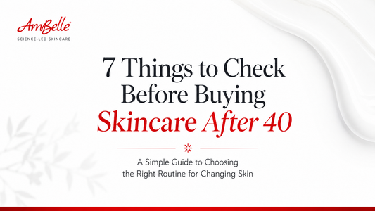 7 Things to Check Before Buying Skincare After 40